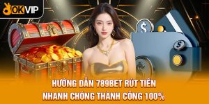 Hướng Dẫn 789BET Rút Tiền Nhanh Chóng Thành Công 100%