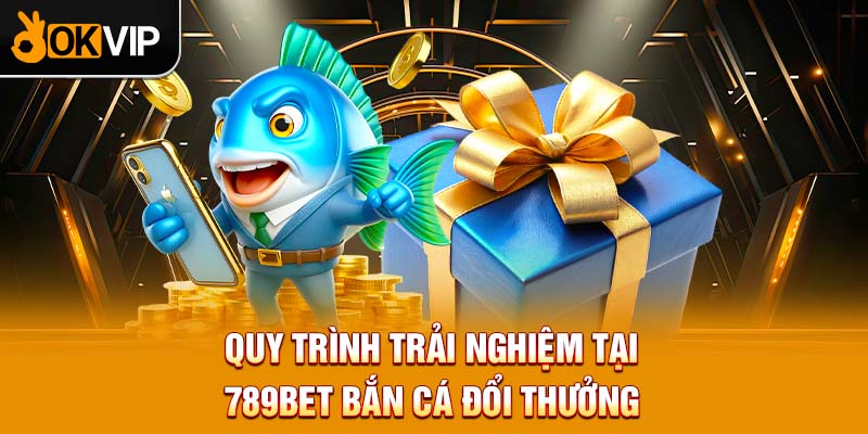 Những trò chơi bắn cá đổi thưởng nổi bật tại 789BET 