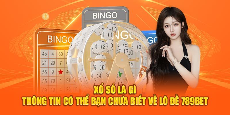 Thông tin cơ bản về chuyên mục xổ số 789BET trực tuyến