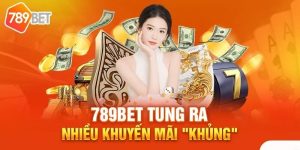 Khuyến Mãi 789BET - Các Sự Kiện Ưu Đãi Hot Nhất Năm 2024.